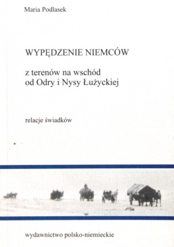 Okładka: Maria Podlasek - Wypędzenie Niemców z Terenów na Wschód od Odry