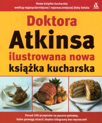 Okładka: Robert C. Atkins - Doktora Atkinsa ilustrowana nowa książka kucharska