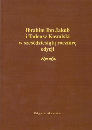 Okładka: Gerard Labuda - Ibrahim Ibn Jakub i Tadeusz Kowalski w sześćdziesiątą rocznicę edycji