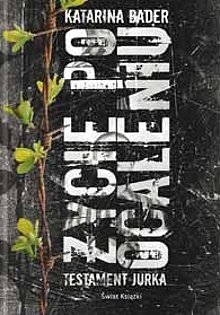 Okładka: Katarina Bader - Życie po ocaleniu. Testament Jurka