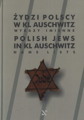 Okładka: Stanisław Mączka - Żydzi Polscy w KL Auschwitz. Wykazy imienne