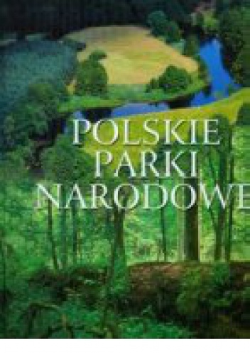 Okładka:  praca zbiorowa - Polskie parki narodowe