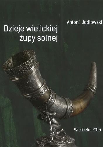 Okładka:  - Dzieje wielickiej żupy solnej