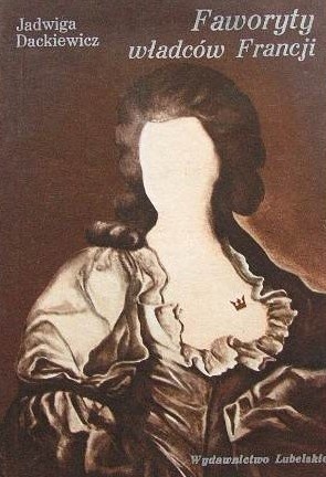 Okładka: Jadwiga Dackiewicz - Faworyty władców Francji