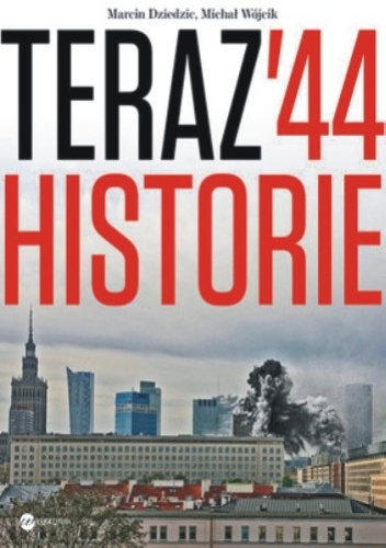 Okładka: Michał Wójcik - Teraz '44. Historie