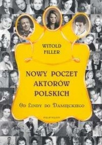 Okładka: Witold Filler - Nowy poczet aktorów polskich. Od Lindy do Damięckiego.