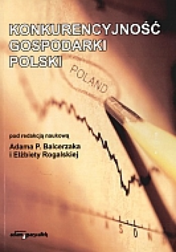 Okładka: Adam P. Balcerzak - Konkurencyjność gospodarki Polski