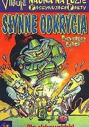 Okładka: Beverley Birch - Nauka na luzie. Fascynujące fakty. Słynne odkrycia