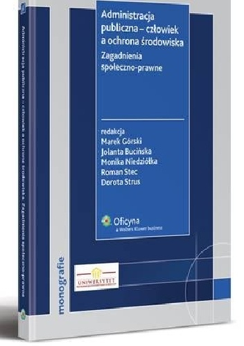 Okładka: Bartosz Rakoczy - Administracja publiczna - człowiek a ochrona środowiska. Zagadnienia społeczno-prawne