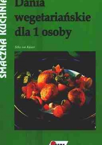 Okładka: Silke von Kuster - Dania wegetariańskie dla 1 osoby
