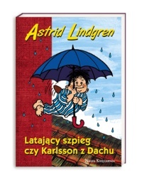 Okładka: Astrid Lindgren - Latający szpieg czy Karlsson z dachu