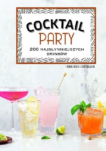 Okładka: Fernando Castellon - Cocktail Party. 200 najsłynniejszych drinków