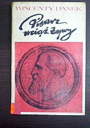 Okładka: Wincenty Danek - Pisarz wciąż żywy. Studia o życiu i twórczości J.I. Kraszewskiego