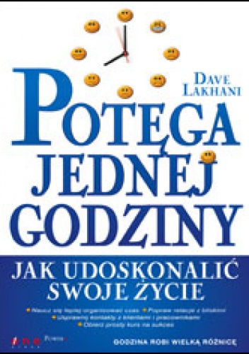 Okładka: Dave Lakhani - Potęga jednej godziny. Jak udoskonalić swoje życie