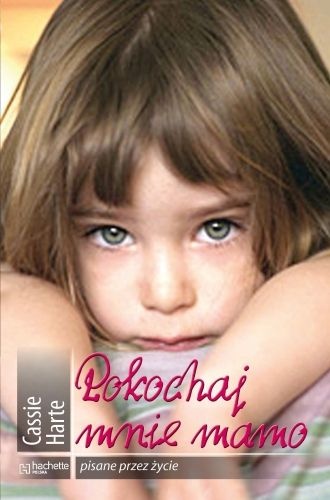 Okładka: Cassie Harte - Pokochaj mnie mamo