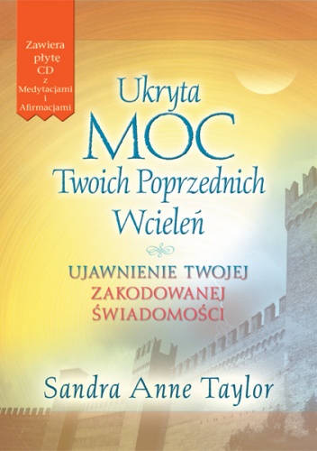 Okładka: Sandra Anne Taylor - Ukryta moc twoich poprzednich wcieleń