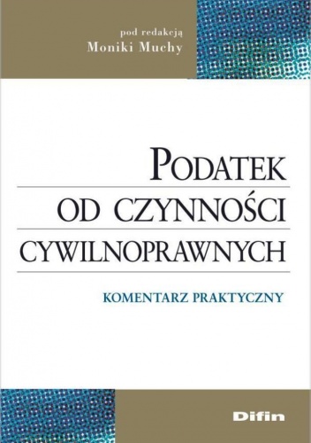 Okładka: Monika Mucha - Podatek od czynności cywilnoprawnych. Komentarz praktyczny