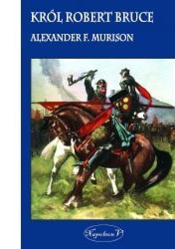 Okładka: Alexander F. Murison - Król Robert Bruce