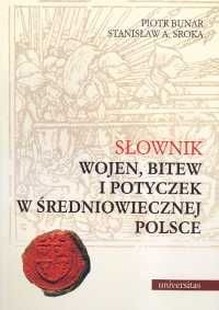 Okładka: Piotr Bunar - Słownik wojen, bitew i potyczek w średniowiecznej Polsce