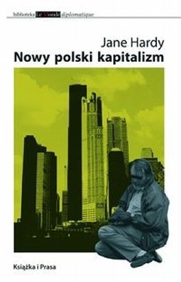 Okładka: Jane Hardy - Nowy polski kapitalizm