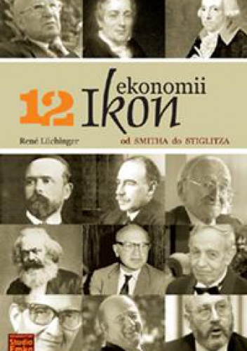 Okładka: Rene Luchinger - 12 ikon ekonomii. Od Smitha do Stiglitza