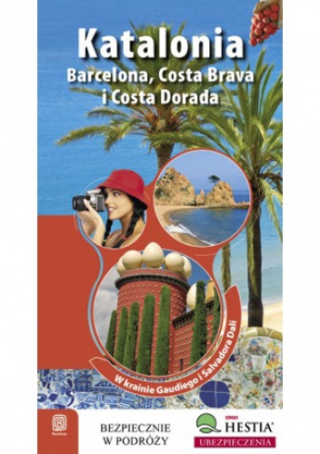 Okładka: Dominika Zaręba - Katalonia. Barcelona, Costa Brava i Costa Dorada. W Krainie Gaudiego i Salvadore Dali. Wydanie 1