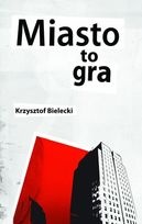 Okładka: Krzysztof Bielecki - Miasto to gra
