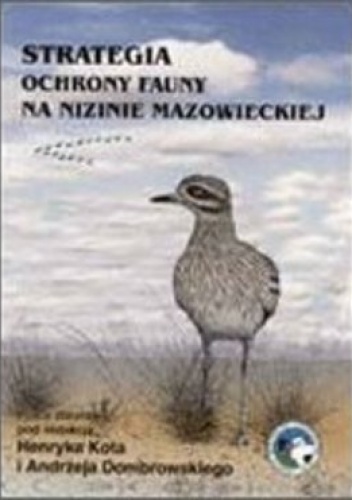 Okładka:  praca zbiorowa - Strategia ochrony fauny na Nizinie Mazowieckiej