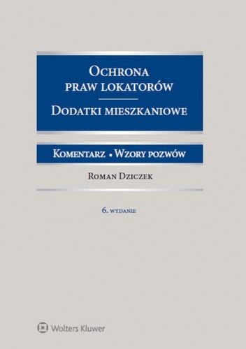 Okładka: Roman Dziczek - Ochrona praw lokatorów. Dodatki mieszkaniowe. Komentarz. Wzory pozwów