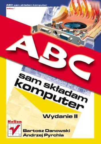 Okładka: Bartosz Danowski - ABC sam składam komputer. Wydanie II
