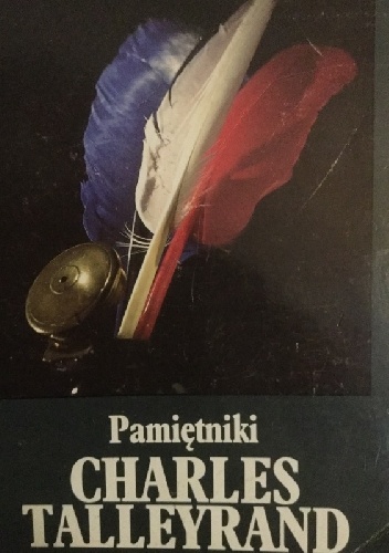 Okładka: Charles Maurice de Talleyrand-Perigord - Pamiętniki (1754-1815)