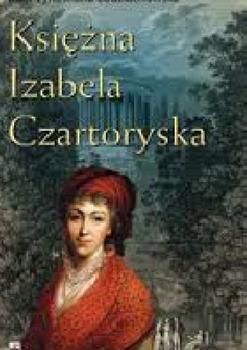 Okładka: Katarzyna Maria Bodziachowska - Księżna Izabela Czartoryska