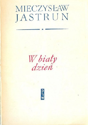 Okładka: Mieczysław Jastrun - W biały dzień