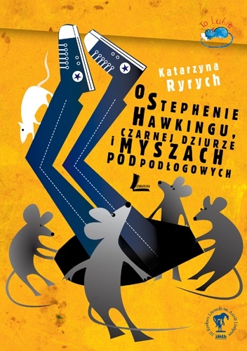Okładka: Katarzyna Ryrych - O Stephenie Hawkingu, Czarnej Dziurze i Myszach Podpodłogowych