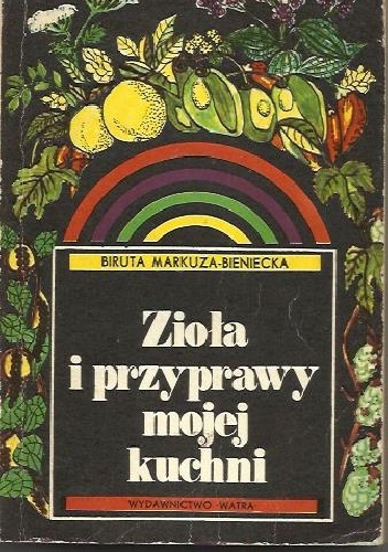 Okładka: Biruta Markuza - Zioła i przyprawy mojej kuchni