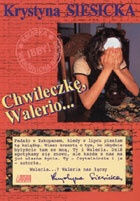 Okładka: Krystyna Siesicka - Chwileczkę, Walerio