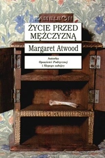 Okładka: Margaret Atwood - Życie przed mężczyzną