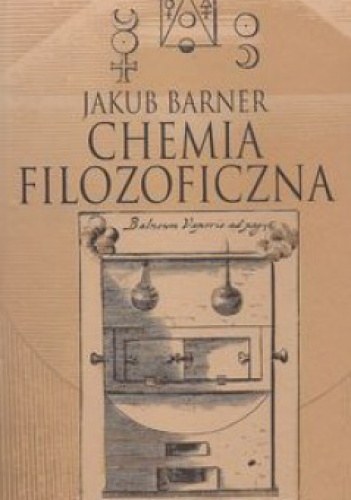 Okładka: Jakub Barner - Chemia filozoficzna