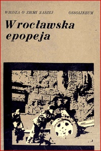 Okładka: Ryszard Majewski - Wrocławska epopeja : wspomnienia z walk o wyzwolenie miasta w 1945 r.