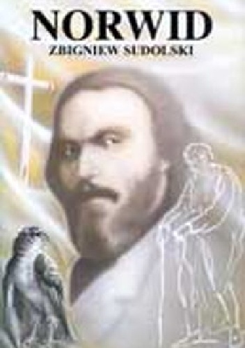 Okładka: Zbigniew Sudolski - Norwid. Opowieść biograficzna