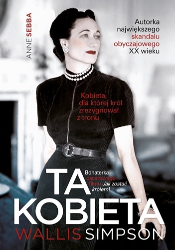 Okładka: Anne Sebba - Ta kobieta. Wallis Simpson