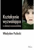 Okładka: Władysław Puślecki - Kształcenie wyzwalające w edukacji wczesnoszkolnej