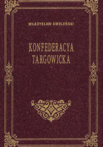 Okładka: Władysław Smoleński - Konfederacya Targowicka