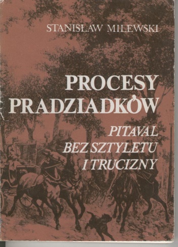 Okładka: Stanisław Milewski - Procesy pradziadków. Pitaval bez sztyletu i trucizny