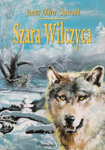 Okładka: James Oliver Curwood - Szara Wilczyca