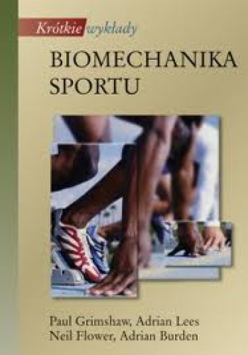 Okładka: Paul Grimshaw - Krótkie wykłady. Biomechanika sportu