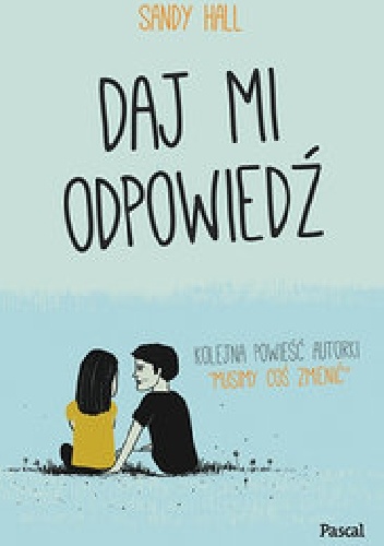 Okładka: Sandy Hall - Daj mi odpowiedź