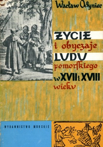 Okładka: Wacław Odyniec - Życie i obyczaje ludu pomorskiego w XVII i XVIII w.