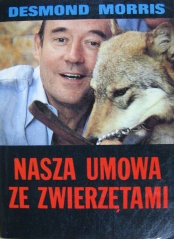Okładka: Desmond John Morris - Nasza umowa ze zwierzętami