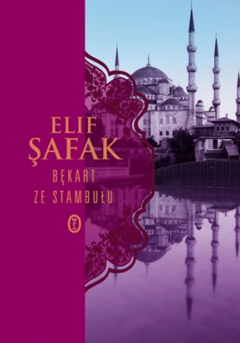 Okładka: Elif Şafak - Bękart ze Stambułu